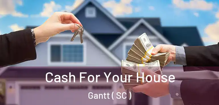  Cash For Your House Gantt ( SC )