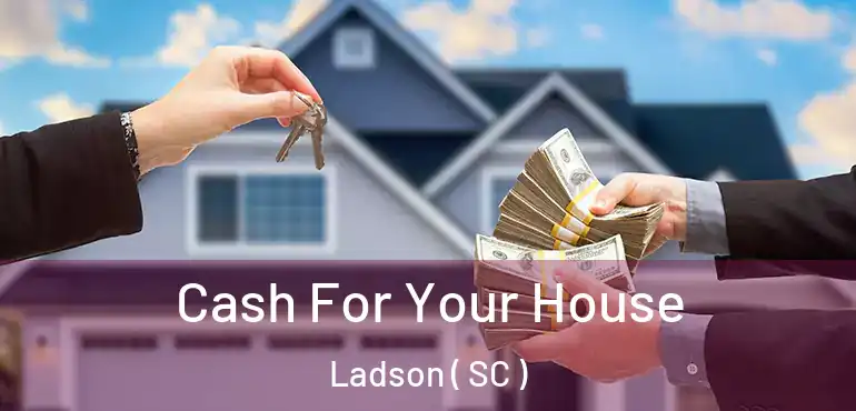  Cash For Your House Ladson ( SC )