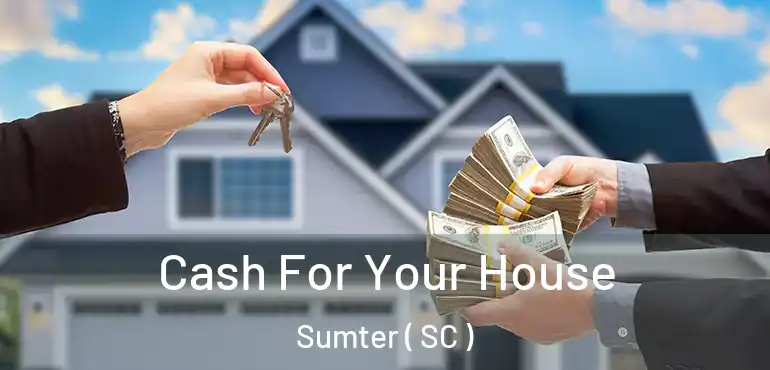  Cash For Your House Sumter ( SC )