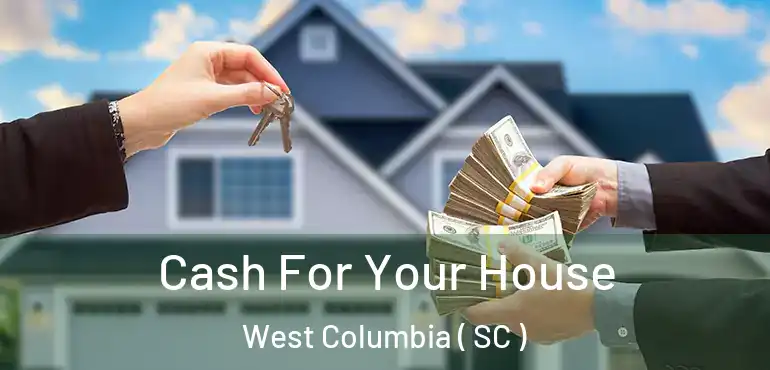  Cash For Your House West Columbia ( SC )