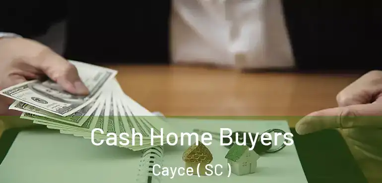  Cash Home Buyers Cayce ( SC )