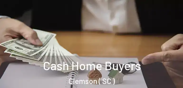  Cash Home Buyers Clemson ( SC )