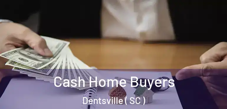  Cash Home Buyers Dentsville ( SC )