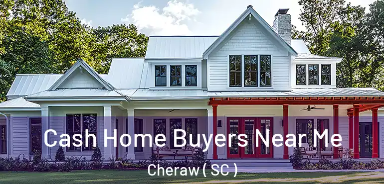  Cash Home Buyers Near Me Cheraw ( SC )