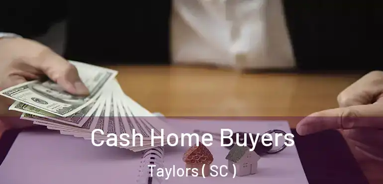  Cash Home Buyers Taylors ( SC )