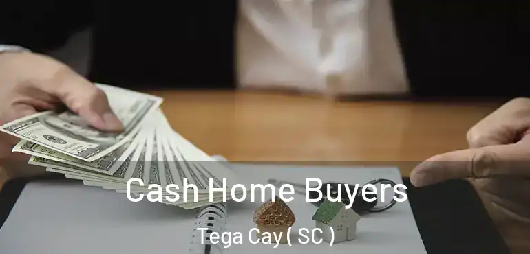  Cash Home Buyers Tega Cay ( SC )