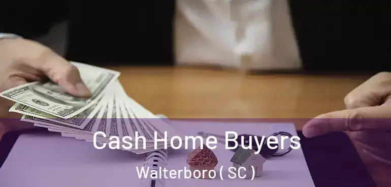  Cash Home Buyers Walterboro ( SC )