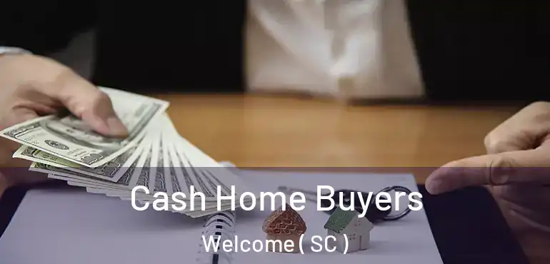  Cash Home Buyers Welcome ( SC )