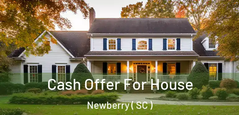  Cash Offer For House Newberry ( SC )