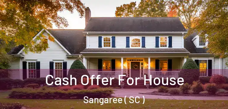  Cash Offer For House Sangaree ( SC )
