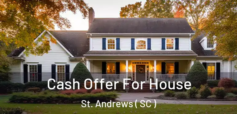  Cash Offer For House St. Andrews ( SC )