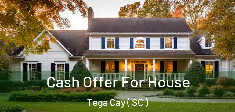  Cash Offer For House Tega Cay ( SC )