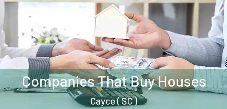  Companies That Buy Houses Cayce ( SC )