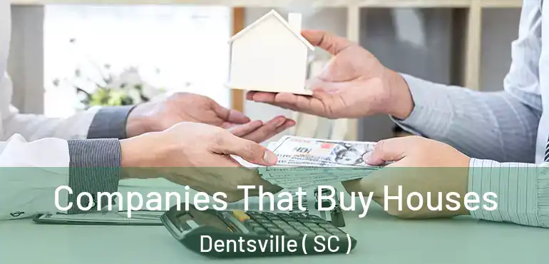  Companies That Buy Houses Dentsville ( SC )