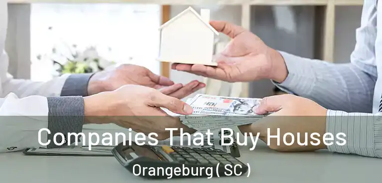  Companies That Buy Houses Orangeburg ( SC )