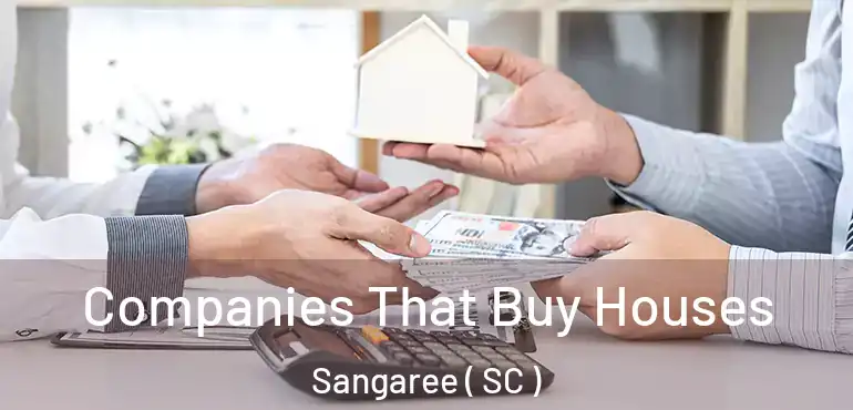  Companies That Buy Houses Sangaree ( SC )