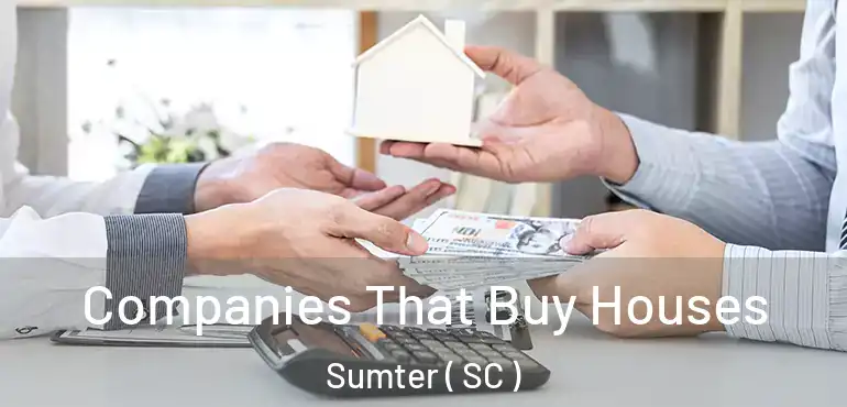  Companies That Buy Houses Sumter ( SC )