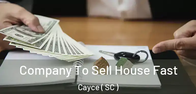 Company To Sell House Fast Cayce ( SC )