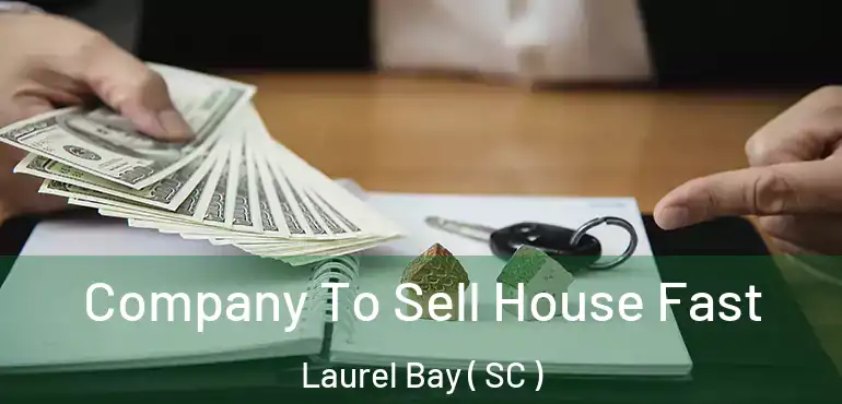  Company To Sell House Fast Laurel Bay ( SC )