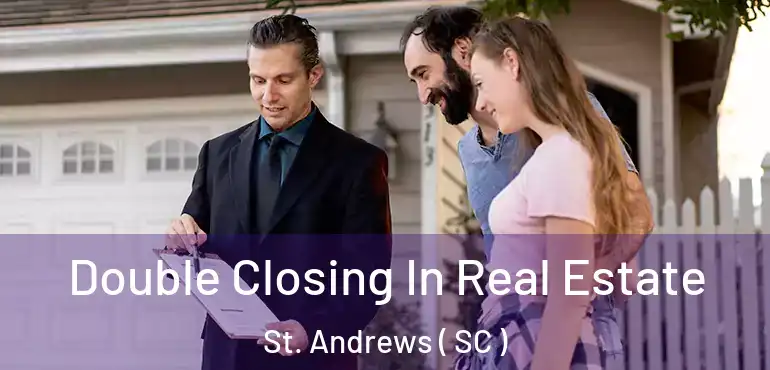  Double Closing In Real Estate St. Andrews ( SC )