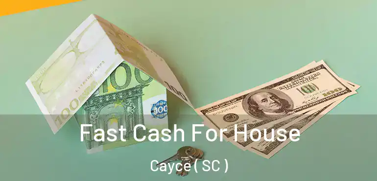  Fast Cash For House Cayce ( SC )