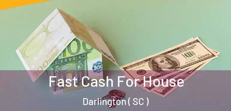  Fast Cash For House Darlington ( SC )