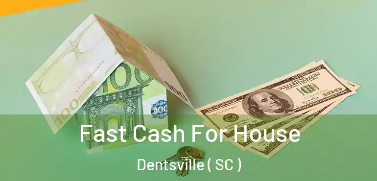  Fast Cash For House Dentsville ( SC )