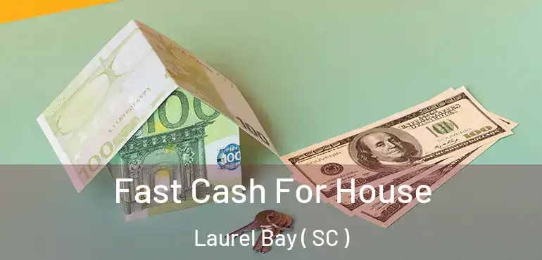  Fast Cash For House Laurel Bay ( SC )