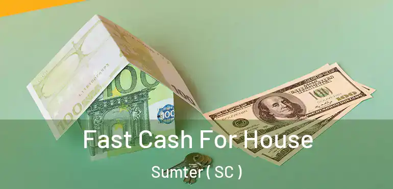  Fast Cash For House Sumter ( SC )