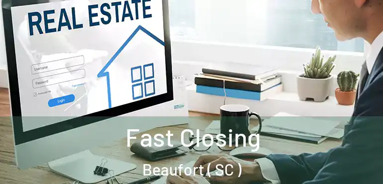 Fast Closing Beaufort ( SC )