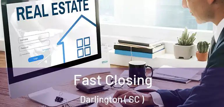  Fast Closing Darlington ( SC )