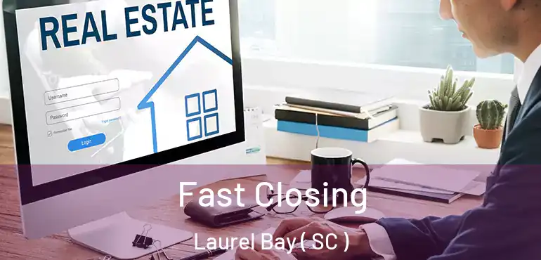  Fast Closing Laurel Bay ( SC )