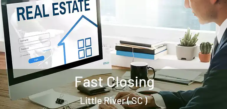  Fast Closing Little River ( SC )