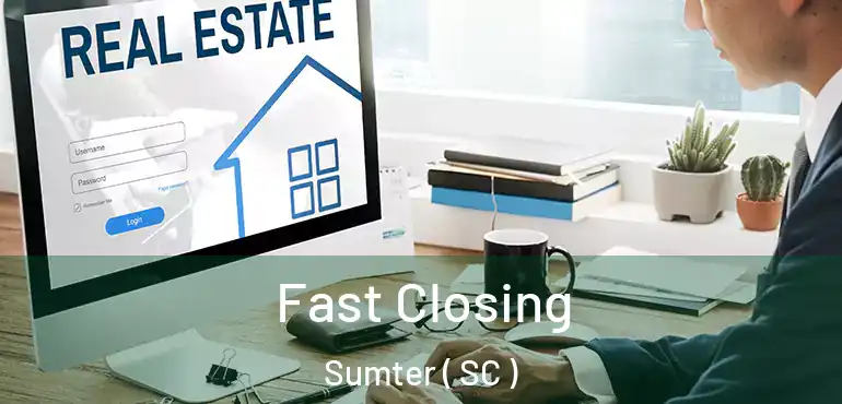  Fast Closing Sumter ( SC )