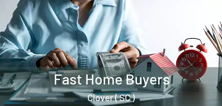  Fast Home Buyers Clover ( SC )