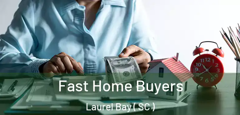  Fast Home Buyers Laurel Bay ( SC )