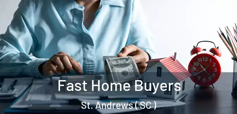  Fast Home Buyers St. Andrews ( SC )