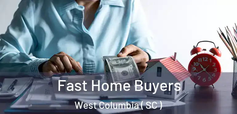  Fast Home Buyers West Columbia ( SC )
