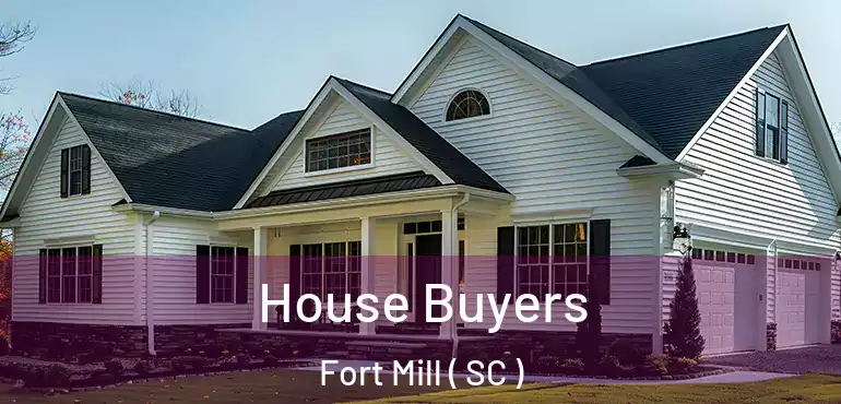  House Buyers Fort Mill ( SC )