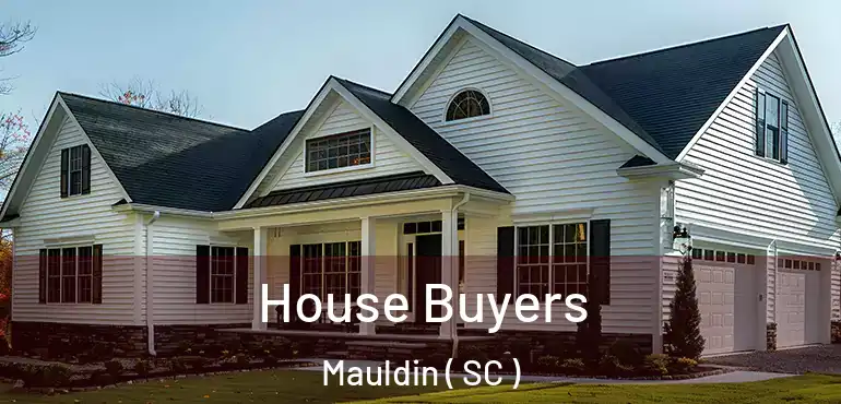  House Buyers Mauldin ( SC )