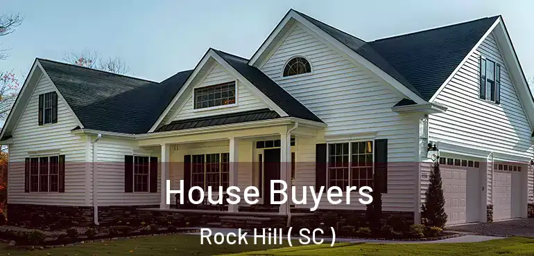  House Buyers Rock Hill ( SC )
