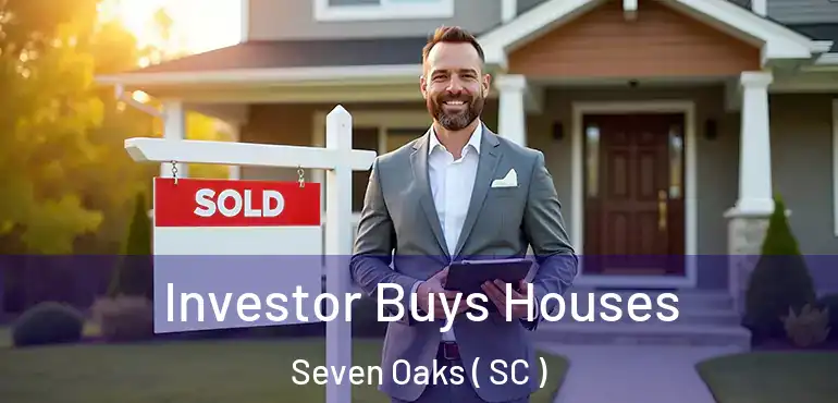  Investor Buys Houses Seven Oaks ( SC )