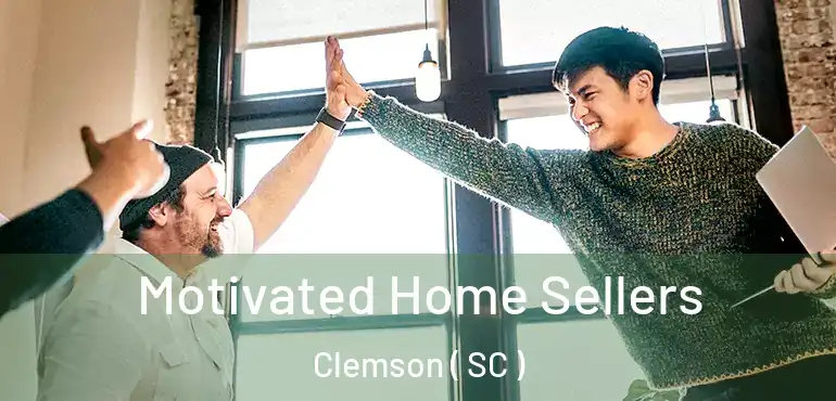  Motivated Home Sellers Clemson ( SC )