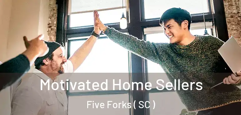  Motivated Home Sellers Five Forks ( SC )