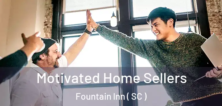  Motivated Home Sellers Fountain Inn ( SC )