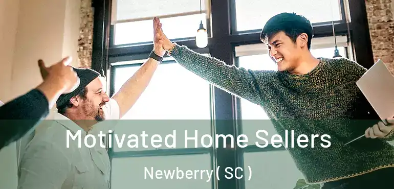  Motivated Home Sellers Newberry ( SC )