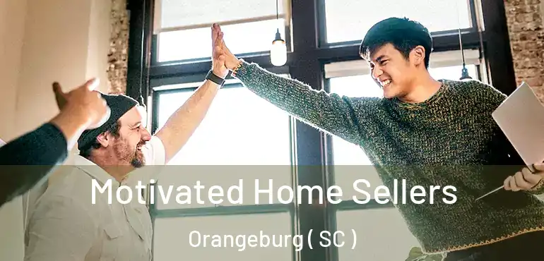  Motivated Home Sellers Orangeburg ( SC )