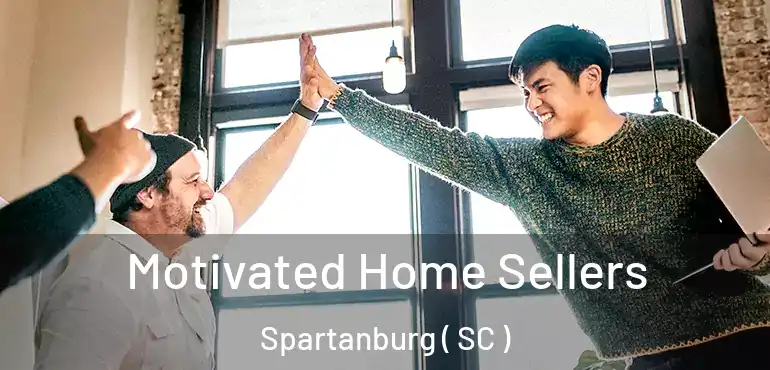  Motivated Home Sellers Spartanburg ( SC )