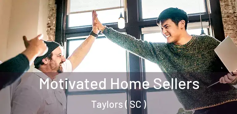  Motivated Home Sellers Taylors ( SC )