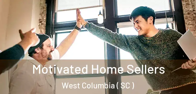 Motivated Home Sellers West Columbia ( SC )